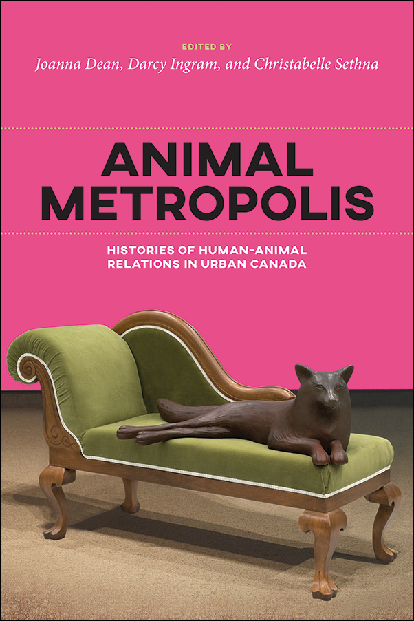 image of the book cover of Animal Metropolis: Histories of Human-Animal Relations in Urban Canada