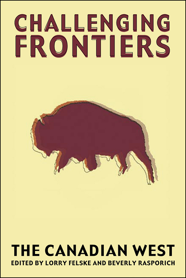 Book cover image for: Challenging Frontiers: The Canadian West