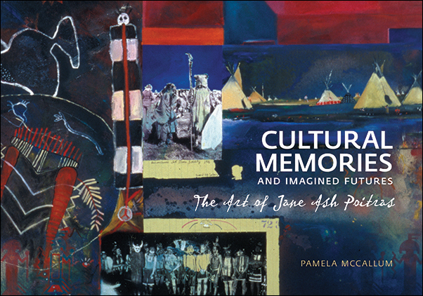 image of the book cover of Cultural Memories and Imagined Futures: The Art of Jane Ash Poitras