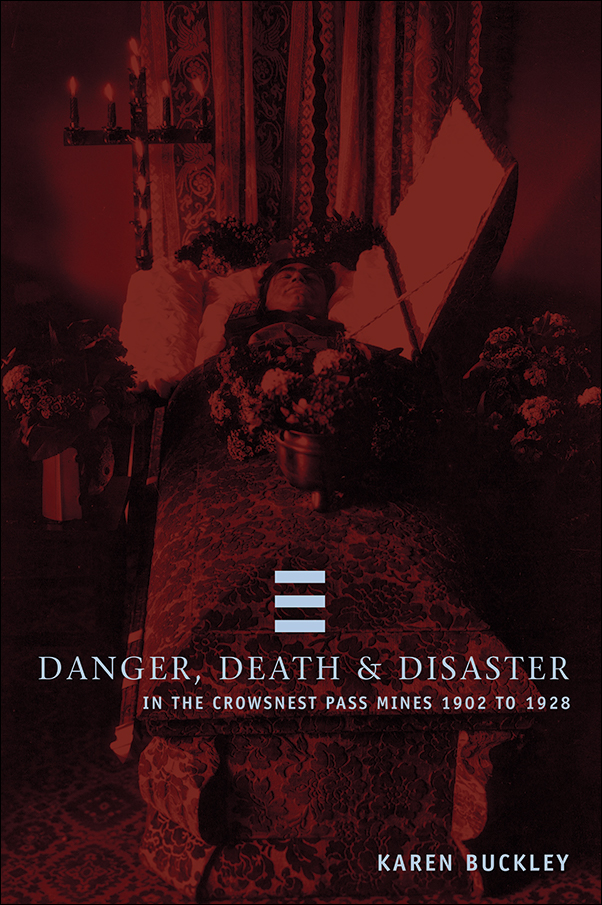 Book Cover for: Danger, Death, and Disaster in the Crowsnest Pass Mines 1902-1928