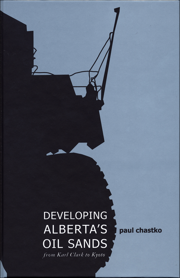 image of the book cover of Developing Alberta’s Oil Sands: From Karl Clark to Kyoto