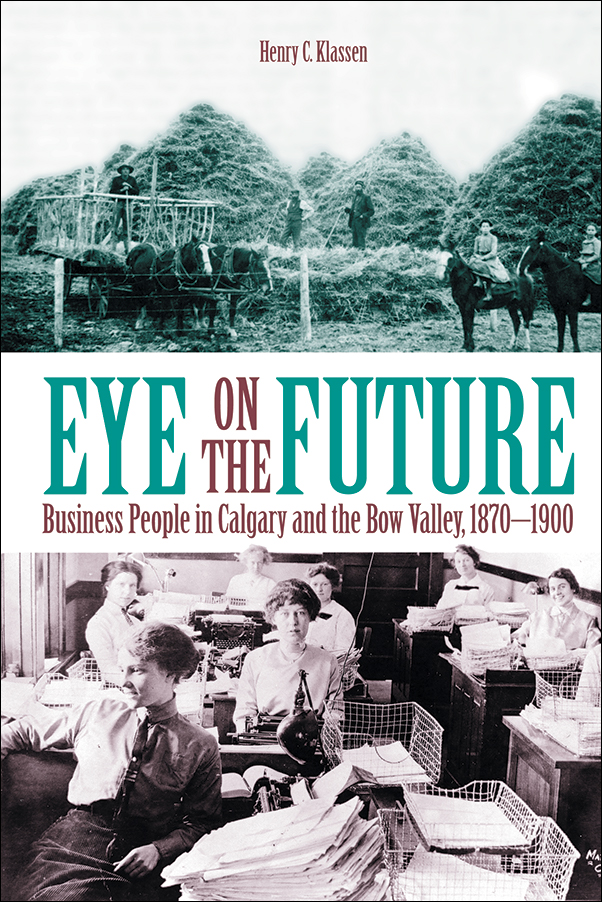 image of the book cover of Eye on the Future: Business People in Calgary and the Bow Valley, 1870-1900