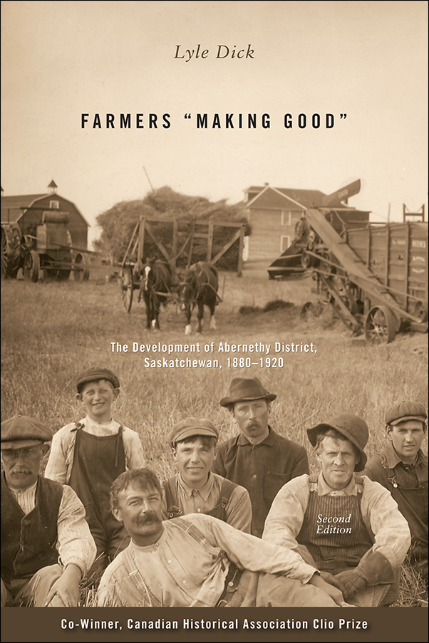 image of the book cover of Farmers “Making Good”: The Development of Abernethy District, Saskatchewan, 1880-1920, Second Edition