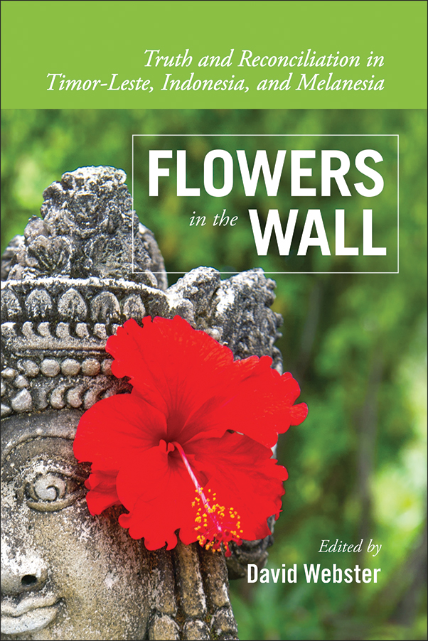 Book Cover Image for: Flowers in the Wall: Truth and Reconciliation in Timor-Leste, Indonesia, and Melanesia