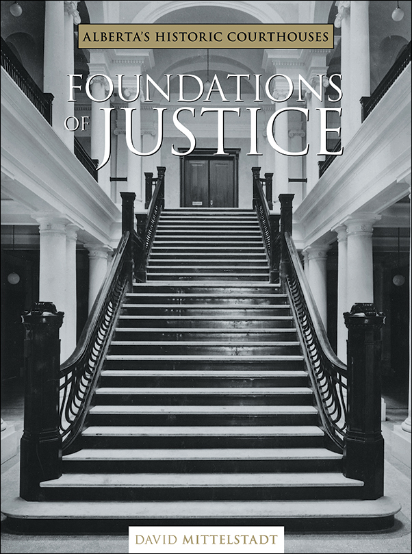 image of the book cover of Foundations of Justice: Alberta’s Historic Courthouses