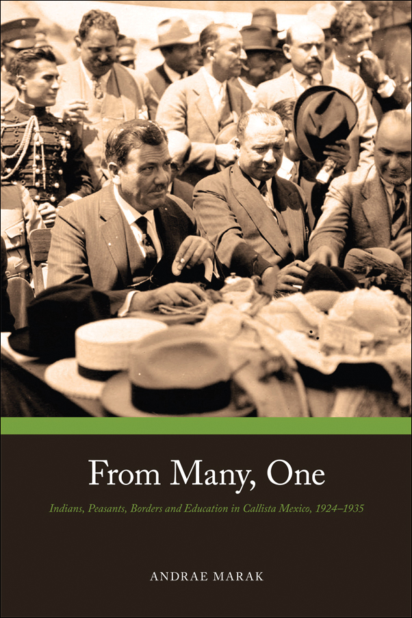Cover Image for: From Many, One: Peasants, Borders, and Education in Callista, Mexico, 1924-1935
