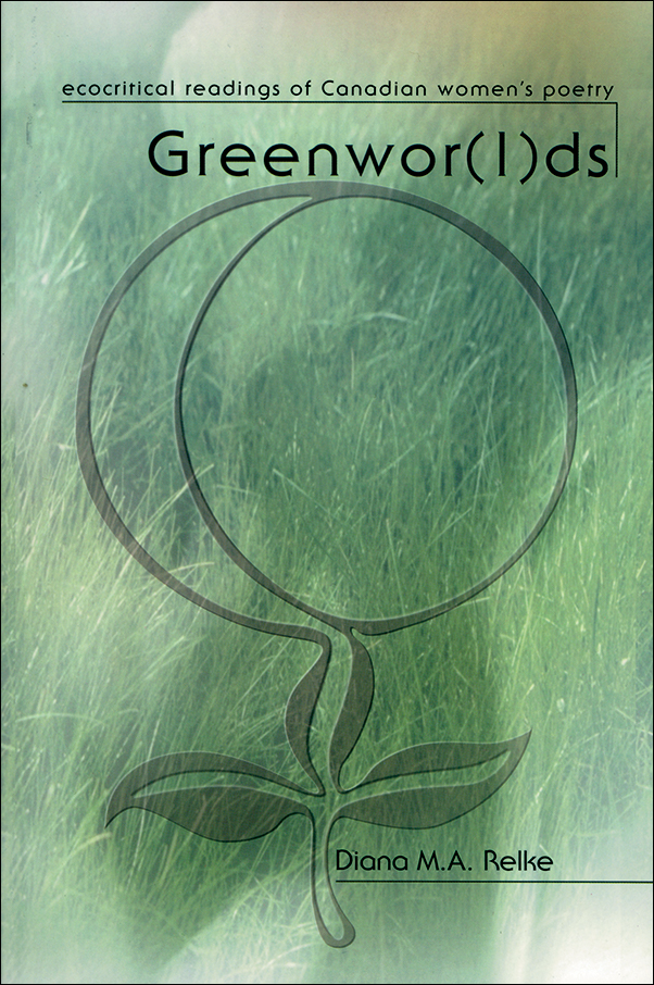 Book Cover for: Greenwor(l)ds: Ecocritical Readings of Canadian Women’s Poetry