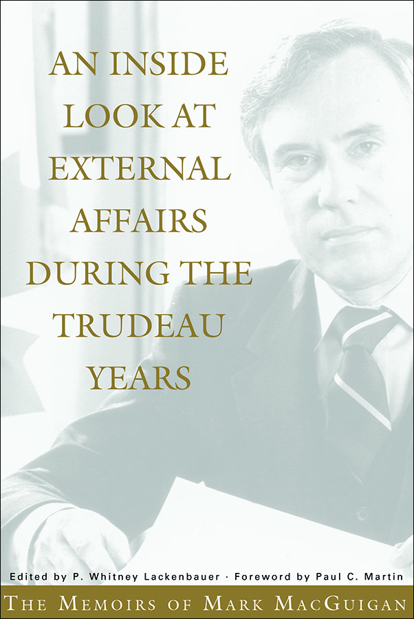 image of the book cover of Inside Look at External Affairs During the Trudeau Years: The Memoirs of Mark MacGuigan