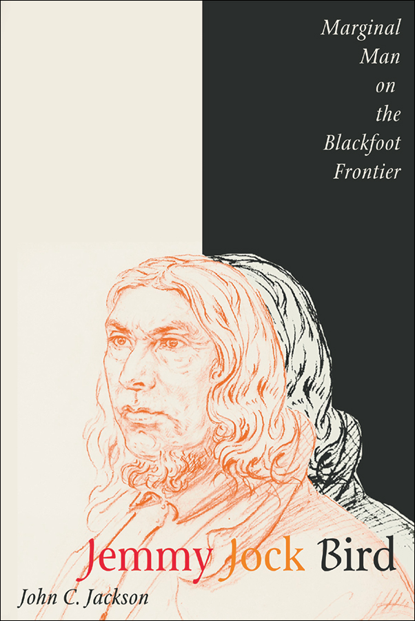 Book cover image for: Jemmy Jock Bird: Marginal Man on the Blackfoot Frontier