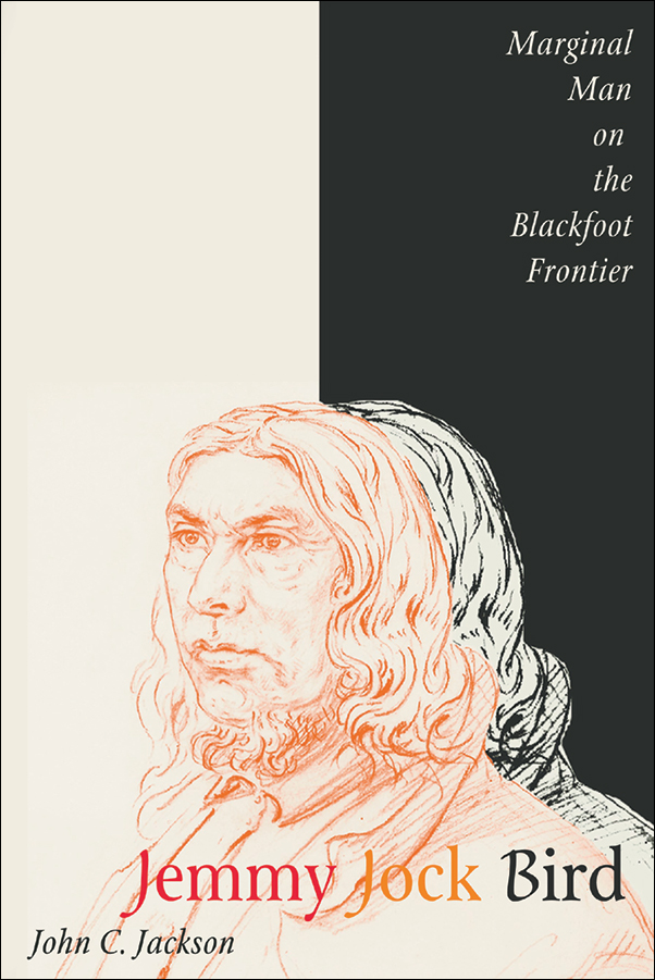 image of the book cover of Jemmy Jock Bird: Marginal Man on the Blackfoot Frontier