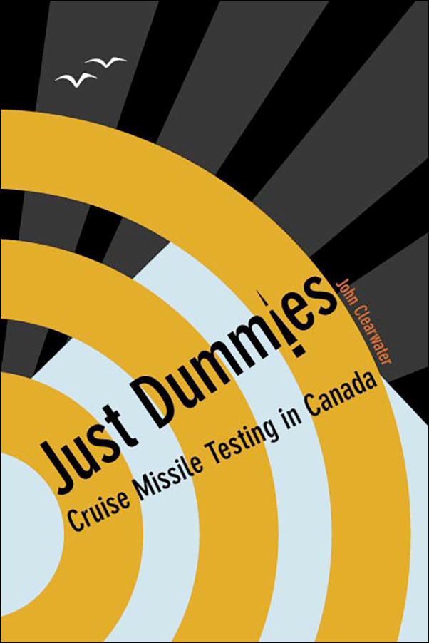 Book cover image for: Just Dummies: Cruise Missile Testing in Canada