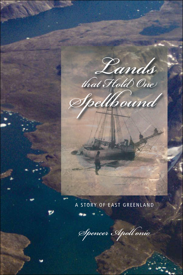 Book cover image for: Lands that Hold One Spellbound: A Story of East Greenland