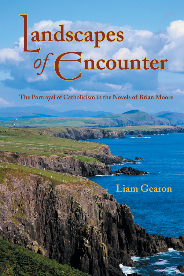 Cover Image for: Landscapes of Encounter: The Portrayal of Catholicism in the Novels of Brian Moore