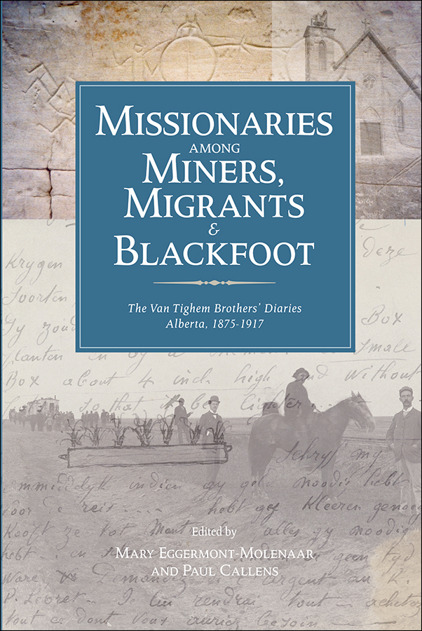 Book cover image for: Missionaries among Miners, Migrants, and Blackfoot: The Vantighem Brothers Diaries, Alberta 1875-1917