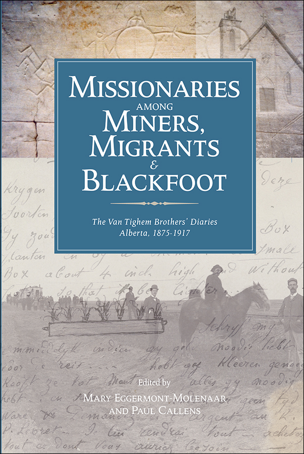 image of the book cover of Missionaries among Miners, Migrants, and Blackfoot: The Vantighem Brothers Diaries, Alberta 1875-1917