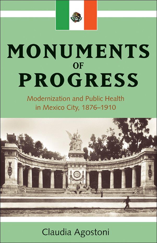 Book Cover for: Monuments of Progress: Modernization and Public Health in Mexico City, 1876-1910