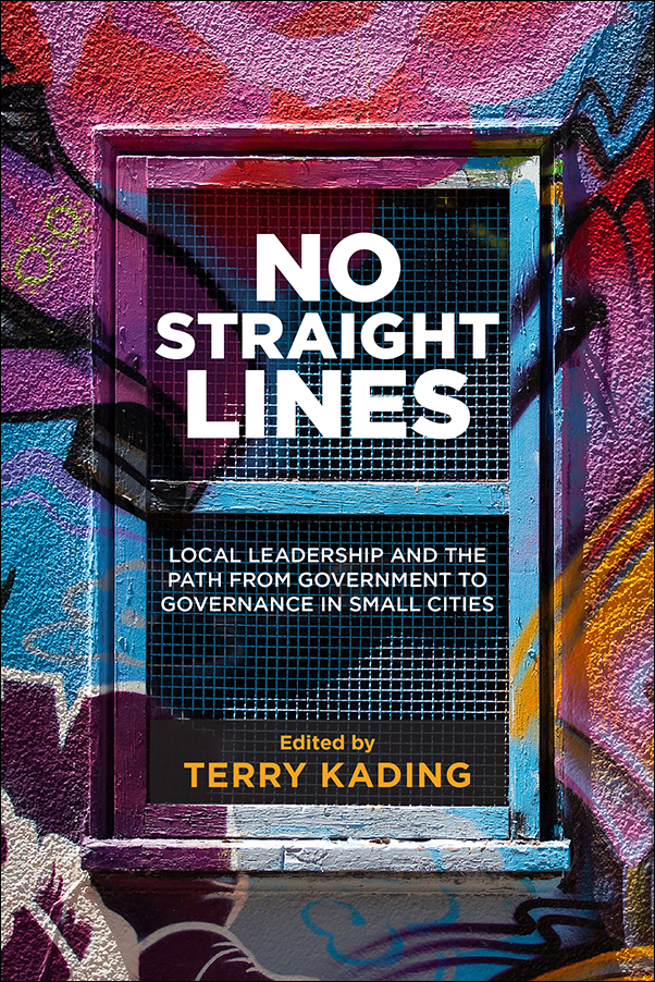 Book cover image for: No Straight Lines: Local Leadership and the Path from Government to Governance in Small Cities