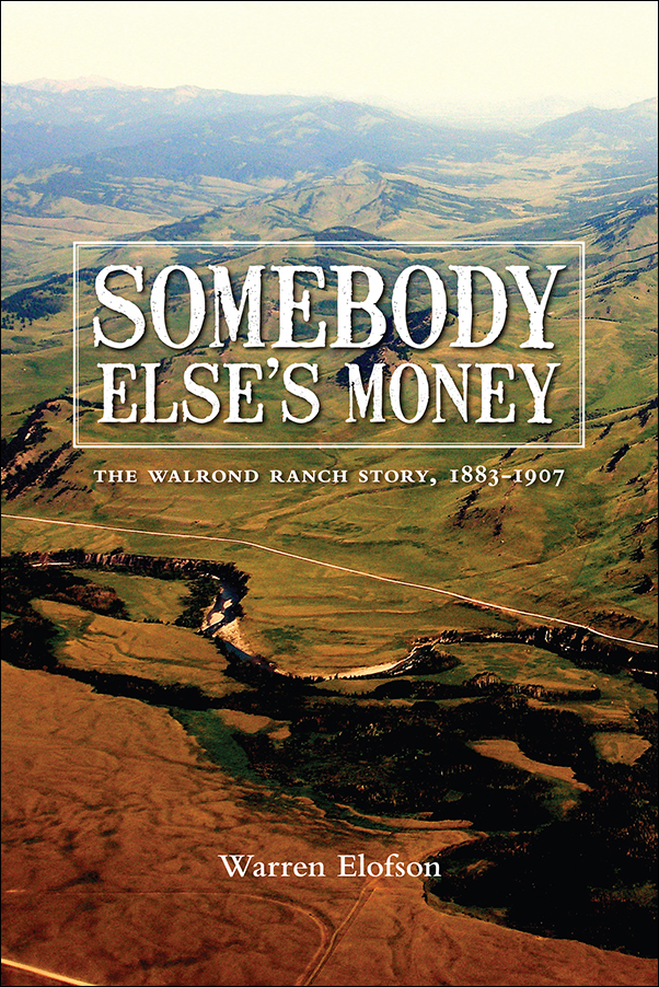 image of the book cover of Somebody Else’s Money: The Walrond Ranch Story, 1883 1907