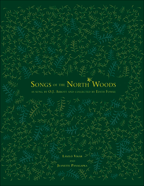 Book Cover for: Songs of the North Woods as sung by O.J. Abbott and collected by Edith Fowke