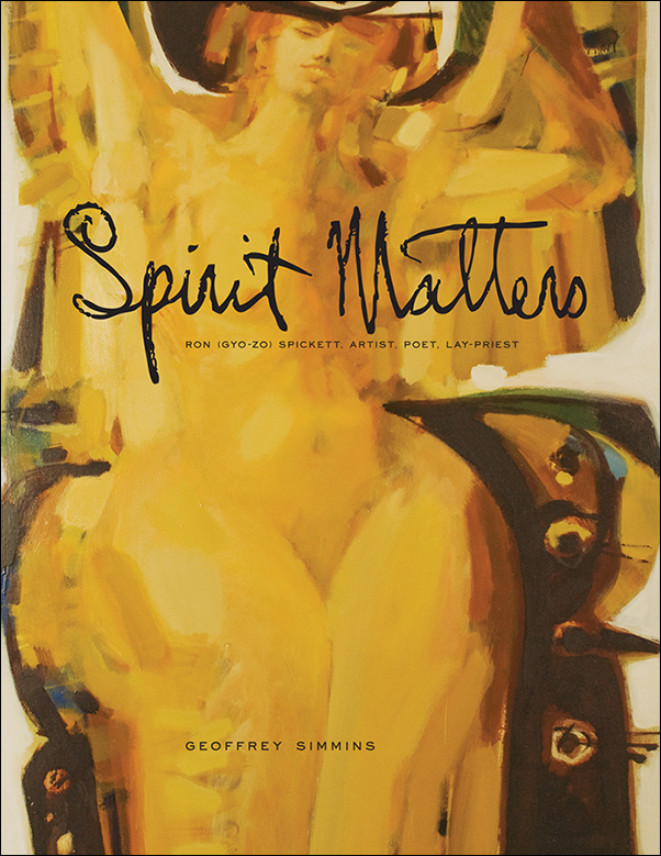 Book cover image for: Spirit Matters: Ron (Gyo-zo) Spickett, Artist, Poet, Priest