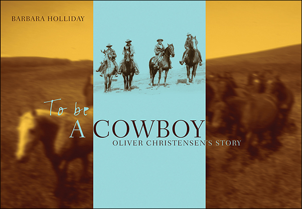 image of the book cover of To Be a Cowboy: Oliver Christensen’s Story