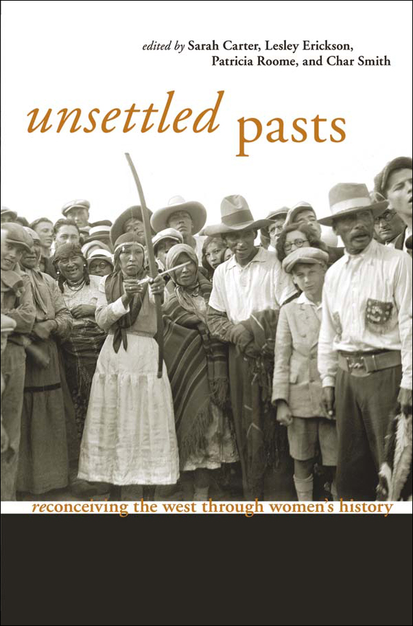 Book cover image for: Unsettled Pasts: Reconceiving the West through Women’s History