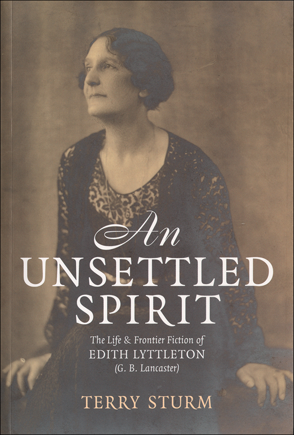Book cover image for: Unsettled Spirit: The Life and Frontier Fiction of Edith Lyttleton (G.B. Lancaster) 1873-1945