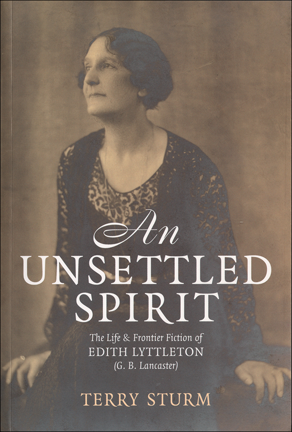 Book Cover for: Unsettled Spirit: The Life and Frontier Fiction of Edith Lyttleton (G.B. Lancaster) 1873-1945