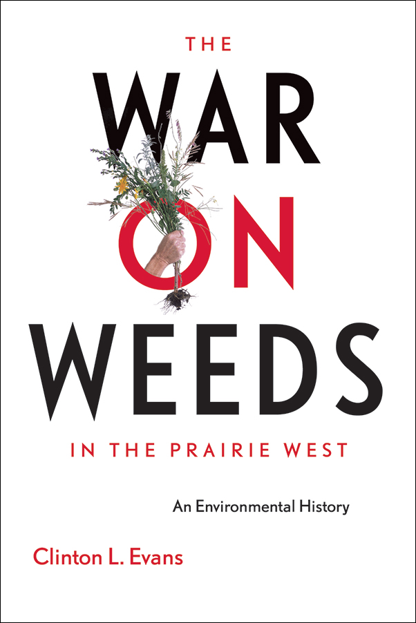 Book Cover for: War on Weeds in the Prairie West: An Environmental History