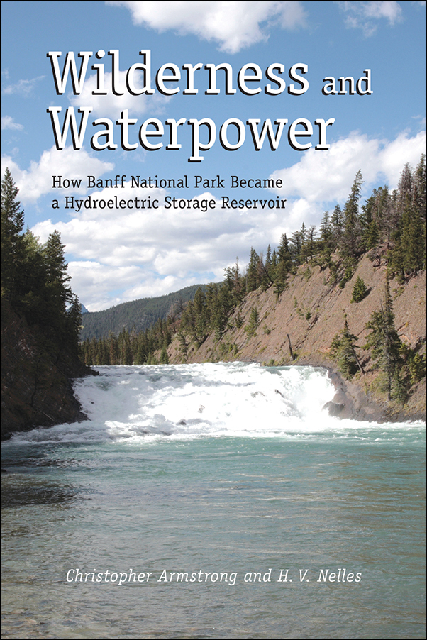 image of the book cover of Wilderness and Waterpower: How Banff National Park Became a Hydroelectric Storage Reservoir