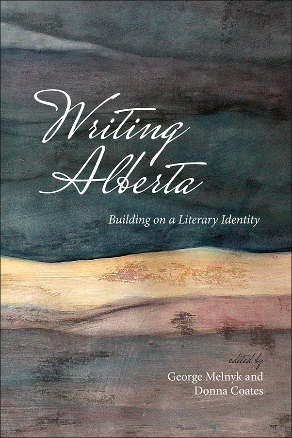 Writing Alberta Building On A Literary Identity University Of
