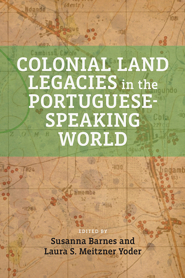 Book Cover Image for: Colonial Land Legacies in the Portuguese-Speaking World